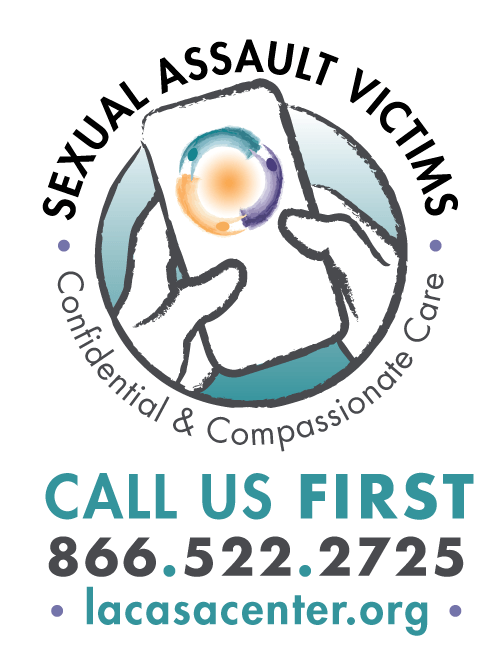 Sexual Assault Victims CALL US FIRST 866-522-2725 Confidential & Compassionate Care