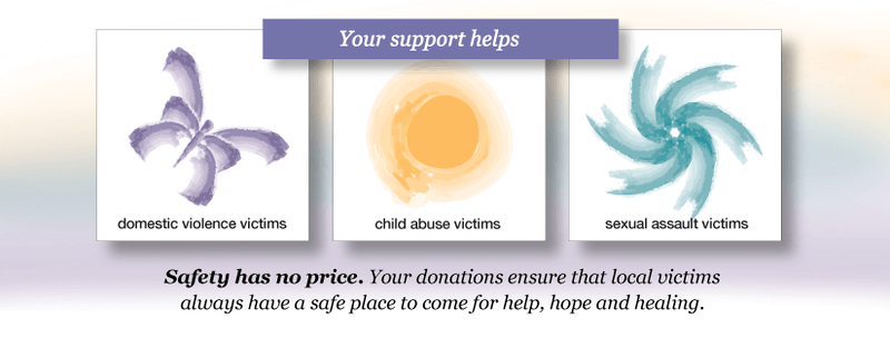 Your support helps - domestic violence, child abuse, sexual assault victims