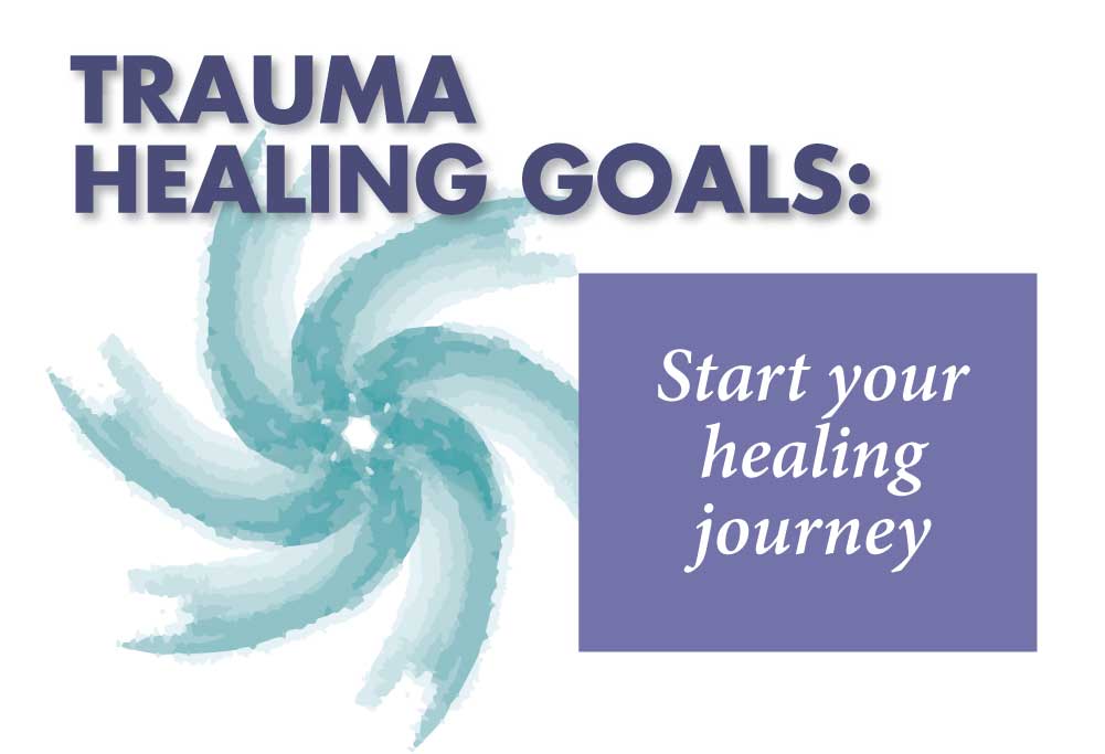 Trauma Healing Goals: Start your healing journey